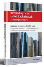 Restrukturyzacje spółek kapitałowych. Aspekty podatkowe - Aleksandra Kozłowska