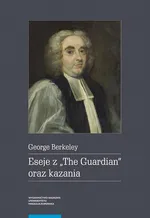 Eseje z „The Guardian” oraz kazania - George Berkeley