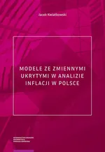 Modele ze zmiennymi ukrytymi w analizie inflacji w Polsce - Jacek Kwiatkowski