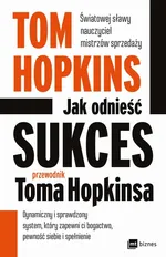 Jak odnieść sukces - przewodnik Toma Hopkinsa - Tom Hopkins