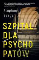 Szpital dla psychopatów - Stephen Seager