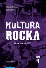 Kultura rocka 4. Muzyczny rok 1969