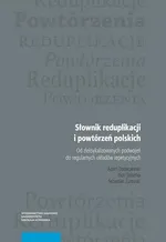Słownik reduplikacji i powtórzeń polskich. Od zleksykalizowanych podwojeń do regularnych układów repetycyjnych - Adam Dobaczewski