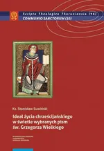 Ideał życia chrześcijańskiego w świetle wybranych pism św. Grzegorza Wielkiego - Stanisław Suwiński