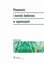 Planowanie i kontrola budżetowa w organizacjach - Wojciech Czakon