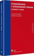 Stanowienie i stosowanie prawa. Elementy teorii - Andrzej Korybski