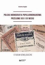Polska monografia popularnonaukowa przełomu XIX I XX wieku - Anetta Gajda