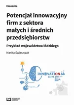 Potencjał innowacyjny firm z sektora małych i średnich przedsiębiorstw - Marika Świeszczak
