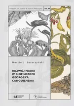 Rozwój nauki w biofilozofii Georges’a Canguilhema - Marcin J. Leszczyński