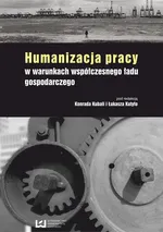 Humanizacja pracy w warunkach współczesnego ładu gospodarczego