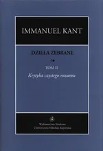 Dzieła zebrane, t. II: Krytyka czystego rozumu - Immanuel Kant