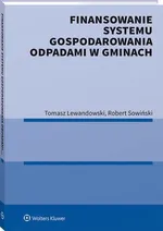 Finansowanie systemu gospodarowania odpadami w gminach - Robert Sowiński