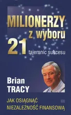 Milionerzy z wyboru - Brian Tracy