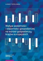 Wpływ podatności i odporności gospodarczej na wzrost gospodarczy krajów europejskich - Łukasz Topolewski