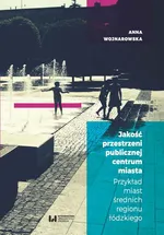 Jakość przestrzeni publicznej centrum miasta - Anna Wojnarowska