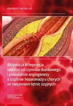 Aktywacja krzepnięcia zależna od czynnika tkankowego i pobudzenie angiogenezy a stężenie heparanazy u chorych ze zwężeniem tętnic szyjnych - Arkadiusz Migdalski