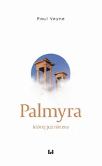 Palmyra, której już nie ma - Paul Veyne