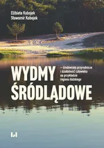 Wydmy śródlądowe - środowisko przyrodnicze i działalność człowieka na przykładzie województwa łódzki - Elżbieta Kobojek