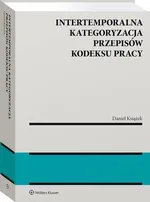 Intertemporalna kategoryzacja przepisów Kodeksu pracy - Daniel Książek