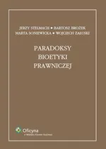 Paradoksy bioetyki prawniczej - Bartosz Brożek