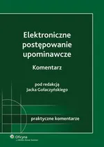 Elektroniczne postępowanie upominawcze. Komentarz - Jacek Gołaczyński