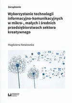Wykorzystanie technologii informacyjno-komunikacyjnych w mikro-, małych i średnich przedsiębiorstwach - Magdalena Ratalewska