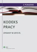 Kodeks pracy - zmiany w 2013 r. - Dorota Dzienisiuk