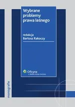 Wybrane problemy prawa leśnego - Bartosz Rakoczy