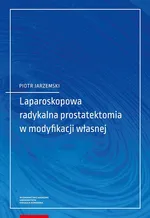 Laparoskopowa radykalna prostatektomia w modyfikacji własnej - Piotr Jarzemski