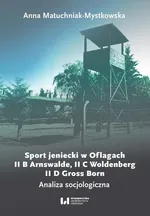 Sport jeniecki w Oflagach II B Arnswalde, II C Woldenberg, II D Gross Born - Anna Matuchniak-Mystkowska