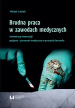 Brudna praca w zawodach medycznych - Michał Lesiak