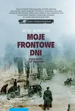Moje frontowe dni. Wspomnienia z lat 1925–1945 - Jerzy Jankowski