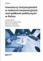 Inwestorzy instytucjonalni w nadzorze korporacyjnym nad spółkami publicznymi w Polsce - Agnieszka Czajkowska
