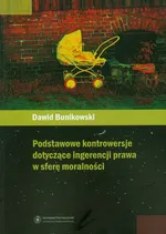 Podstawowe kontrowersje dotyczące ingerencji prawa w sferę moralności - Dawid Bunikowski