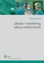 Jakość i marketing usług medycznych - Katarzyna Krot