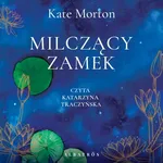 MILCZĄCY ZAMEK - Kate Morton