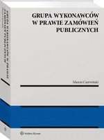 Grupa wykonawców w prawie zamówień publicznych - Marcin Czerwiński