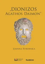Dionizos ‒ „Agathos Daimon” - Joanna Rybowska