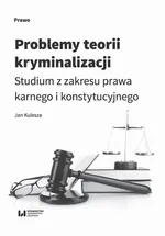 Problemy teorii kryminalizacji - Jan Kulesza