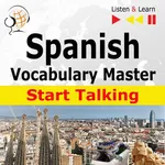 Spanish Vocabulary Master: Start Talking 30 Topics at Elementary Level: A1-A2 – Listen &amp; Learn - Dorota Guzik