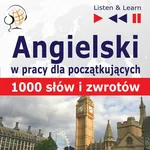 Angielski w pracy dla początkujących "1000 słów i zwrotów w pracy za granicą" - Dorota Guzik