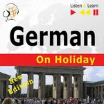 German on Holiday: Deutsch für die Ferien – New edition (Proficiency level: B1-B2 – Listen and Learn) - Dorota Guzik