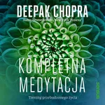 Kompletna medytacja. Trening przebudzonego życia - Deepak Chopra
