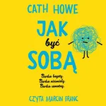 Jak być sobą - Cath Howe