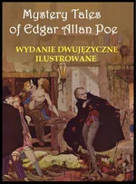 Mystery Tales of Edgar Allan Poe - Opowieści niesamowite. Wydanie dwujęzyczne ilustrowane - Edgar Allan Poe