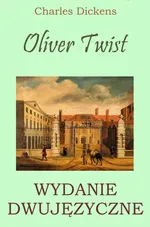 Oliver Twist. Wydanie dwujęzyczne - Charles Dickens