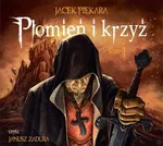 Płomień i krzyż. Tom 1 - Jacek Piekara