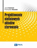 Projektowanie nieliniowych układów sterowania - Jacek Kabziński