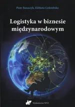 Logistyka w biznesie międzynarodowym - Elżbieta Gołembska