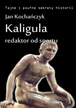 Kaligula - redaktor od sportu - Jan Kochańczyk